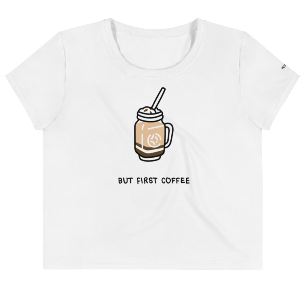 But First Coffee -  Crop Tee