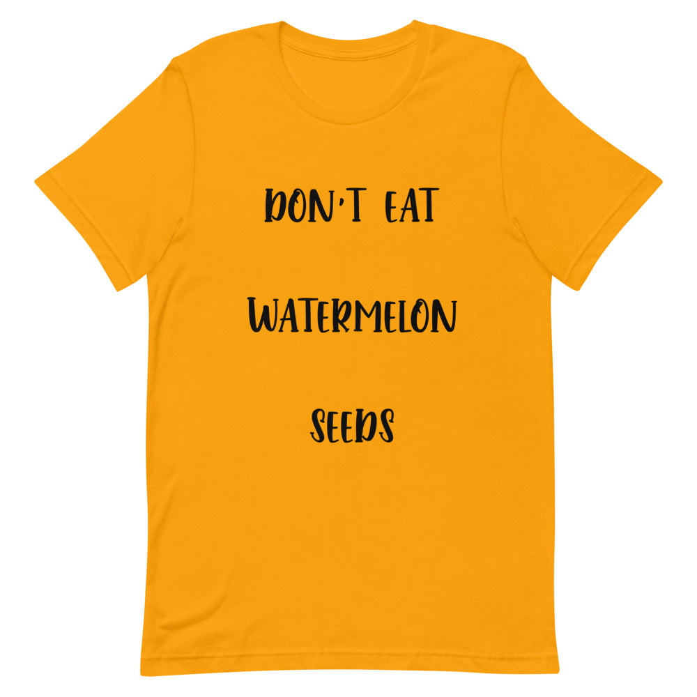 Don't Eat Watermelon Seeds T-Shirt