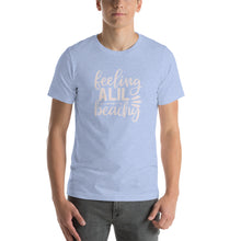 Load image into Gallery viewer, Feeling A lil Beachy - Unisex T-Shirt
