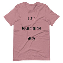 Load image into Gallery viewer, I Ate Watermelon Seeds T-Shirt
