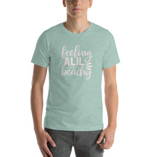 Load image into Gallery viewer, Feeling A lil Beachy - Unisex T-Shirt
