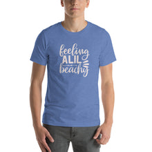 Load image into Gallery viewer, Feeling A lil Beachy - Unisex T-Shirt
