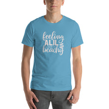 Load image into Gallery viewer, Feeling A lil Beachy - Unisex T-Shirt
