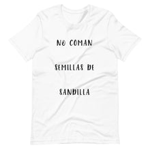 Load image into Gallery viewer, No Coman Semillas de Sandilla - T-Shirt
