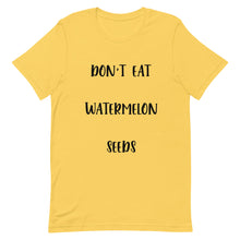 Load image into Gallery viewer, Don&#39;t Eat Watermelon Seeds T-Shirt
